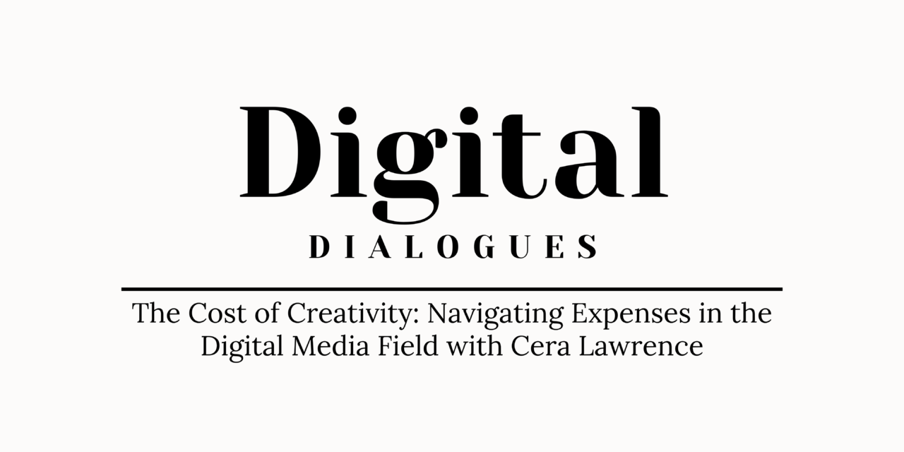 The Cost of Creativity: Navigating Expenses in the Digital Media Field with Cera Lawrence