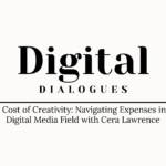 The Cost of Creativity: Navigating Expenses in the Digital Media Field with Cera Lawrence