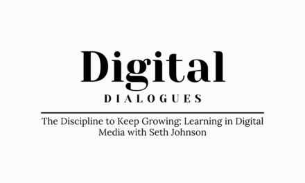 The Discipline to Keep Growing: Learning in Digital Media with Seth Johnson